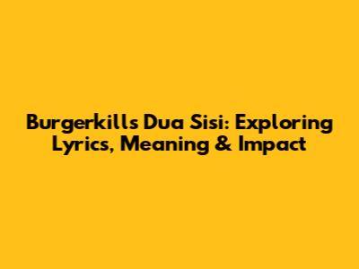 Burgerkill's "Dua Sisi": Exploring Lyrics, Meaning & Impact