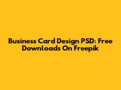 Business Card Design PSD: Free Downloads On Freepik