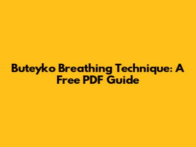 Buteyko Breathing Technique: A Free PDF Guide