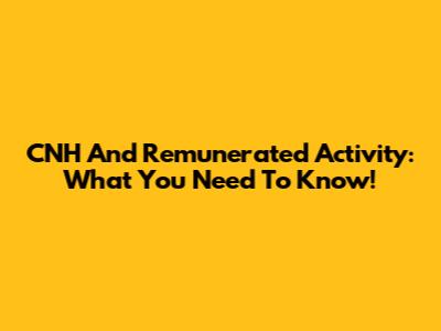 CNH And Remunerated Activity: What You Need To Know!