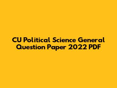 CU Political Science General Question Paper 2022 PDF