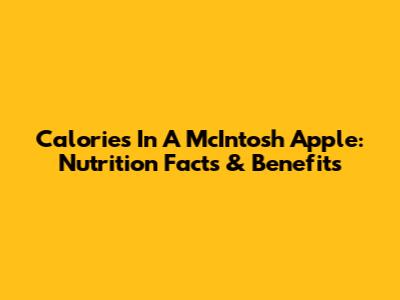 Calories In A McIntosh Apple: Nutrition Facts & Benefits
