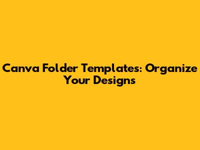 Canva Folder Templates: Organize Your Designs