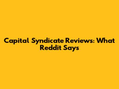 Capital Syndicate Reviews: What Reddit Says