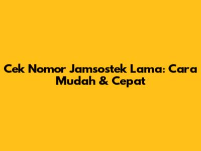 Cek Nomor Jamsostek Lama: Cara Mudah & Cepat