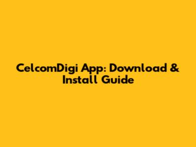 CelcomDigi App: Download & Install Guide