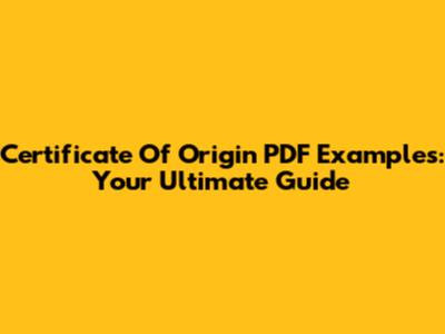Certificate Of Origin PDF Examples: Your Ultimate Guide