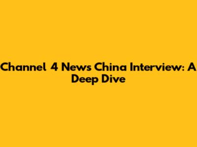 Channel 4 News China Interview: A Deep Dive