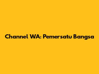 Channel WA: Pemersatu Bangsa