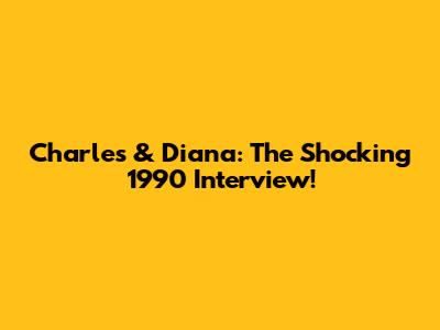 Charles & Diana: The Shocking 1990 Interview!
