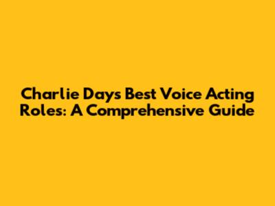 Charlie Day's Best Voice Acting Roles: A Comprehensive Guide