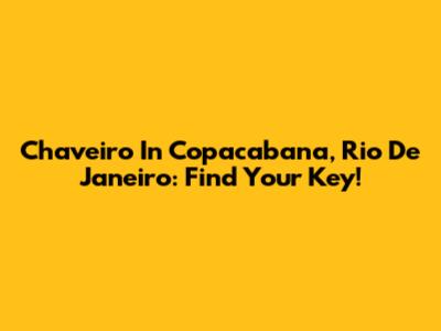 Chaveiro In Copacabana, Rio De Janeiro: Find Your Key!