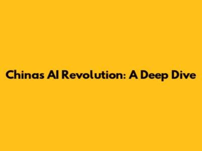 China's AI Revolution: A Deep Dive