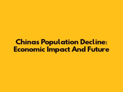 China's Population Decline: Economic Impact And Future