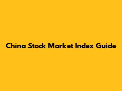 China Stock Market Index Guide