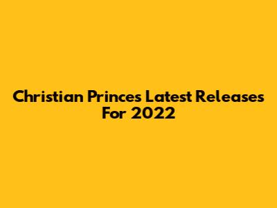 Christian Prince's Latest Releases For 2022