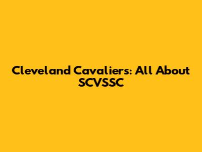 Cleveland Cavaliers: All About SCVSSC