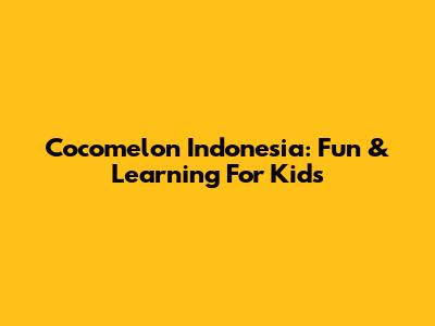 Cocomelon Indonesia: Fun & Learning For Kids
