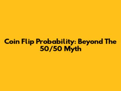 Coin Flip Probability: Beyond The 50/50 Myth