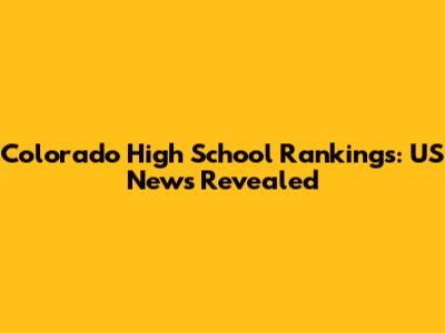 Colorado High School Rankings: US News Revealed