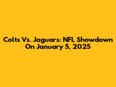 Colts Vs. Jaguars: NFL Showdown On January 5, 2025