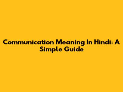 Communication Meaning In Hindi: A Simple Guide