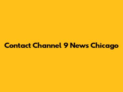 Contact Channel 9 News Chicago