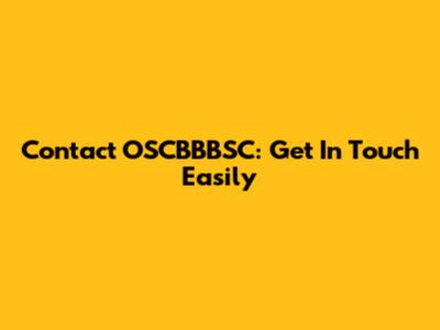 Contact OSCBBBSC: Get In Touch Easily