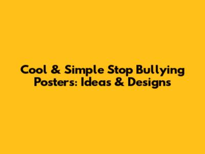 Cool & Simple Stop Bullying Posters: Ideas & Designs