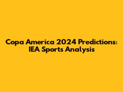 Copa America 2024 Predictions: IEA Sports' Analysis