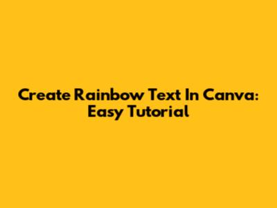 Create Rainbow Text In Canva: Easy Tutorial