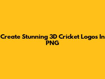 Create Stunning 3D Cricket Logos In PNG
