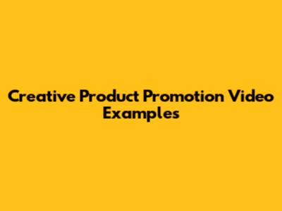 Creative Product Promotion Video Examples