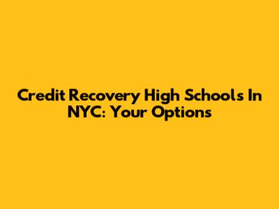 Credit Recovery High Schools In NYC: Your Options