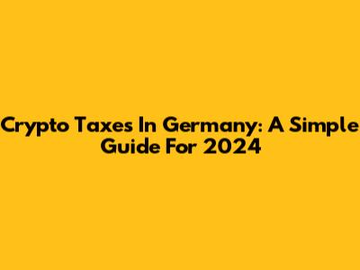 Crypto Taxes In Germany: A Simple Guide For 2024