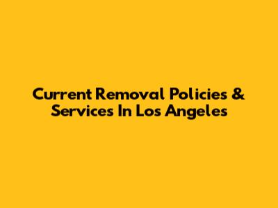 Current Removal Policies & Services In Los Angeles