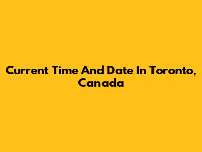 Current Time And Date In Toronto, Canada