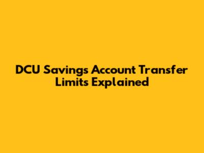 DCU Savings Account Transfer Limits Explained