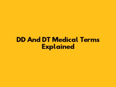 DD And DT Medical Terms Explained