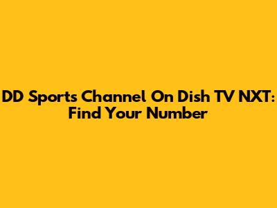DD Sports Channel On Dish TV NXT: Find Your Number