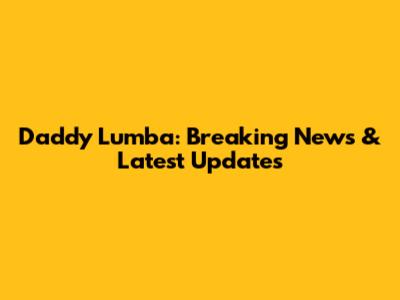 Daddy Lumba: Breaking News & Latest Updates