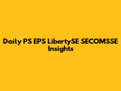 Daily PS EPS LibertySE SECOMSSE Insights