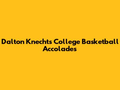 Dalton Knecht's College Basketball Accolades
