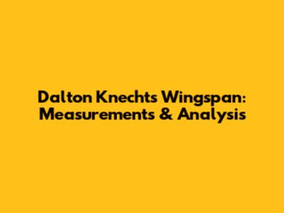 Dalton Knecht's Wingspan: Measurements & Analysis
