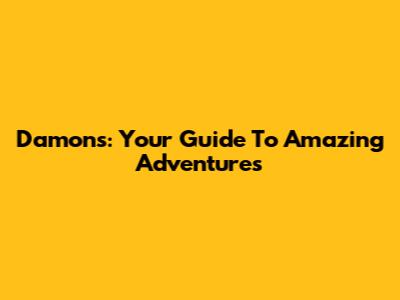 Damons: Your Guide To Amazing Adventures