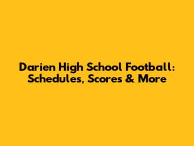 Darien High School Football: Schedules, Scores & More