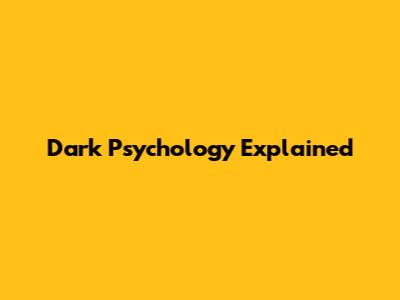 Dark Psychology Explained