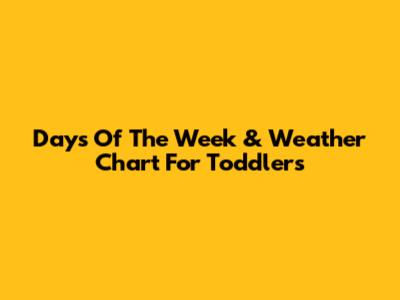 Days Of The Week & Weather Chart For Toddlers