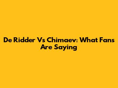 De Ridder Vs Chimaev: What Fans Are Saying