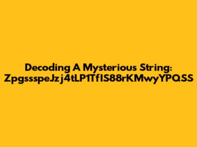 Decoding A Mysterious String: ZpgssspeJzj4tLP1TfIS88rKMwyYPQSS